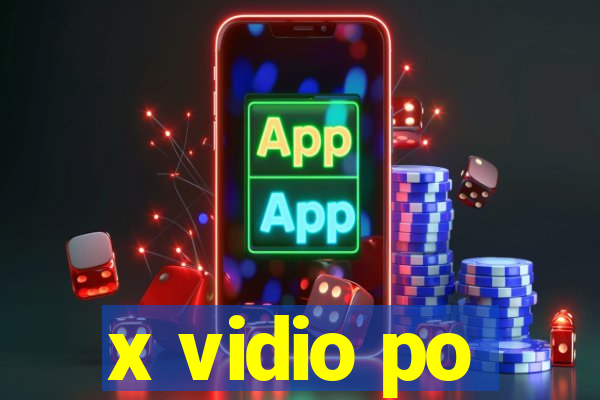 x vidio po